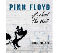 Pink Floyd : Behind the Wall