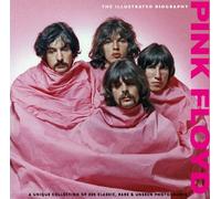 Pink Floyd: Illustrated Biography