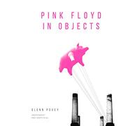Pink Floyd in Objects: Explore the Iconic Band Through Their Instruments, Posters, Photograpshs and Props