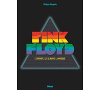 Pink Floyd: Le groupe, les albums, la musique