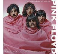 Pink Floyd: The Illustrated Biography