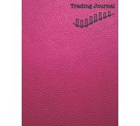 Pink Forex and Crypto Trading Journal: 120 Page DayTrading Strategy Planner 8.5” x 11” Desk Size Diary For Keeping A Record Of Trades, Rules, Progress & Psychology