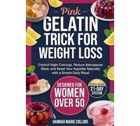 Pink Gelatin Trick for Weight Loss for Women Over 50: Control Night Cravings, Reduce Menopause Bloat, and Reset Your Appetite Naturally with a Simple Daily Ritual