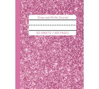 Pink Glitter Draw and Write Journal for Girls: Kindergarten - Second Grade
