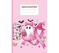 Pink Halloween Ghost Composition Notebook: Cute Pink Spooky Journal with Ghost, Witch Hat, Pumpkin & Awareness Ribbon | 120 Pages, 6x9 Inches | Breast Cancer Awareness Halloween Notebook