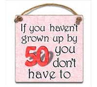 Pink Hanging Plaque -If you haven't grown up by 50 you don't have to,Wooden 50th Birthday Gift for Women