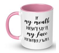 Pink If My Mouth Doesn't Say It My Face Will Funny Mug, 11oz Cute Funny Cups for Women, Novelty Mug, Ceramic Friends Cup for Birthday, Gifts for Colleagues Friends