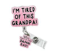 Pink I'm Tired of This Grandpa Badge Reel, Well Too Damn Bad, Retractable Acrylic Badge Reel Gifts for RN LPN CNA MA ER Night Shift Nurse Nursing Student Doctor Medical Worker