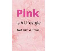 Pink Is A Lifestyle Not Just A Color