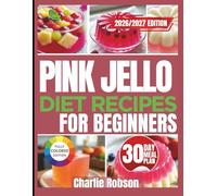 PINK JELLO DIET RECIPES FOR BEGINNERS: Sweet, Low-Calorie Treats That Help You Stay on Track-Without Feeling Deprived