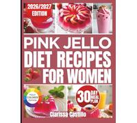 PINK JELLO DIET RECIPES FOR WOMEN: A Beginner-Safe, Step-by-Step Reset for Women Who Want Sweet Simplicity Without Extremes