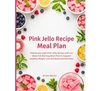 Pink Jello Recipe Meal Plan: Deliciously Light Pink Jello Recipe with a 4-Week Fat-Burning Meal Plan to Support Healthy Weight Loss and Balanced Nutrition