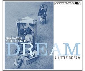Pink Martini And The Von Trapps - Dream A Little Dream