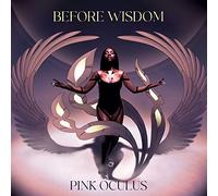 Pink Oculus - Before Wisdom