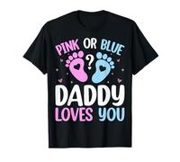 Pink or Blue Daddy Loves You - Gender Reveal Dad T-Shirt