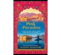 Pink Paradox: Love, Lassi & Lament in the City of Palaces: 10 (Heartbeats of India)