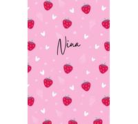 Pink Personalized Nina Notebook: Strawberry Girls Notebook - Love Heart Pattern Notepad - Cute Girls Notebook - Lined Journal - Nina Diary