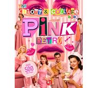 Pink Retro Cut Out and Collage Book: 500+ Sweet Pastel Illustrations with 1950s Glam, Vintage Kitsch, and Pink Aesthetic Vibes for Scrapbooking, Vision Boards, Collaging, and Paper Crafts
