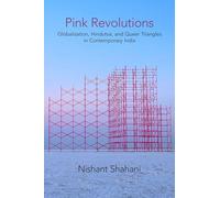 Pink Revolutions: Globalization, Hindutva, and Queer Triangles in Contemporary India (Critical Insurgencies)