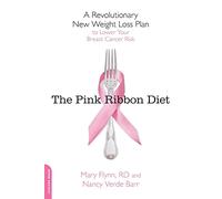 Pink Ribbon Diet: A Revolutionary New Weight Loss Plan to Lower Your Breast Cancer Risk: 256