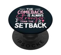 Pink Ribbon The Comeback Is Always Stronger Than The Setback PopSockets Adhesive PopGrip
