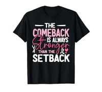 Pink Ribbon The Comeback is Always Stronger Than The Setback T-Shirt