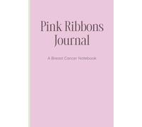 Pink Ribbons Journal: A Breast Cancer Notebook