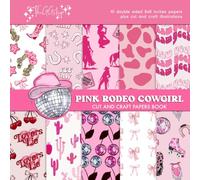 Pink Rodeo Cowgirl Scrapbooking and Craft Paper Book: 8x8 inches double sided papers + cut and collage decorative elements