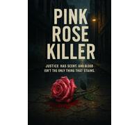 Pink Rose Killer: 1 (Pink Rose Killer Book 1)