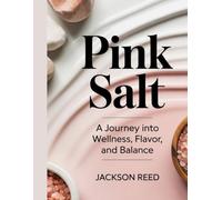 Pink salt: A Journey into Wellness, Flavor, and Balance”
