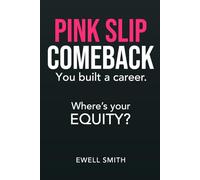 PINK SLIP COMEBACK: You built a career. Where's your EQUITY?