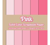 Pink Solid Color Scrapbook Paper: Baby Girl Scrapbook Paper | 5 Designs | 20 Double Sided Non Perforated Decorative Paper Craft For Craft Projects, ... Mixed Media Art and Junk Journaling | Vol. 2