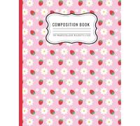 Pink Strawberry Flower Composition Notebook | College Ruled Journal, 110 Pages, 7.5” x 9.25” | Cute Gift for Girls, Adult Teens, and Students: ... Strawberries & Floral Design Illustration
