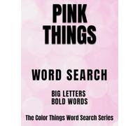 Pink Things: BIG LETTERS, BOLD WORDS: A Word Search Book (The Color Things Word Search Series)