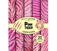 Pink Tiger Scrapbook Paper: 10 Animal Print Designs, 20 Double-Sided Sheets for Journaling, Wrapping, Crafting Projects, Collage & More | 8.5" x 11"