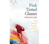 Pink Tinted Glasses: The World Through a Poet's Eyes