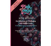 Pink Toucan: Dot Mandala Art Workshop and Pattern Guide