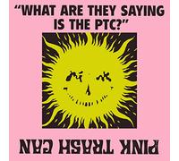 Pink Trash Can - What Are They Saying Is The Ptc [CASSETTE]