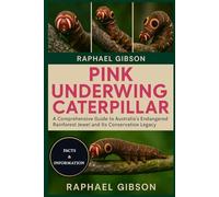 PINK UNDERWING CATERPILLAR: A Comprehensive Guide to Australia’s Endangered Rainforest Jewel and Its Conservation Legacy