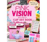 Pink Vision Board Clip Art Book: Extensive Collection of Inspiring Images, Clip Art Magazine More Elements in All Categories for Visualizing Your Life Goals & Dreams