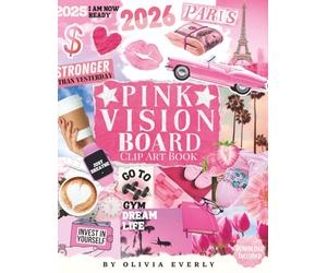 Pink Vision Board Clip Art Book: Pink Power for Your Dreams, An Extensive Collection of Inspiring Images, Quotes, and Affirmations for Personal ... year features with vibrant, feminine clip art
