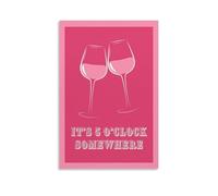 Pink Wine Glass Wall Art It’s 5 O’clock Somewhere Quote Poster Fun Alcohol Kitchen Decor for Wine Lovers Or Bar Wall Art Gift 20x30inch Unframe