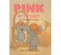 Pink with Envy: The Kindergarten Koala