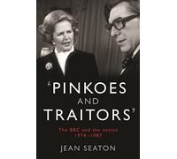 Pinkoes and Traitors: The BBC and the nation, 1974-1987