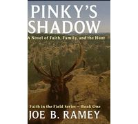 Pinky's Shadow: A Novel of Faith, Family and the Hunt (Faith in the Field Series)