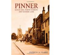 Pinner, Hatch End, North Harrow and Rayners Lane by Patricia A. Clarke (2007-05-03)