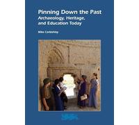 Pinning Down the Past: Archaeology, Heritage, and Education Today: Volume 5 (Heritage Matters)