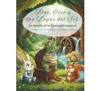 Pino, Coco y las Bayas del Sol: La Semilla de la Libertad Financiera. Educación Financiera para niñas y niños