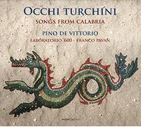Pino De Vittorio; Franco Pavan; Laboratorío 600 - Occhi Turchini - Songs from Calabria