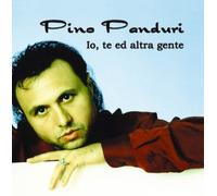 Pino Panduri - Io Te ed Altra Gente
